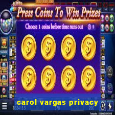 carol vargas privacy